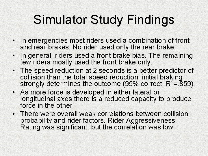 Simulator Study Findings • In emergencies most riders used a combination of front and