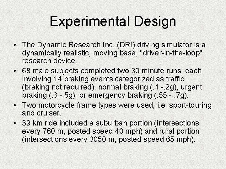 Experimental Design • The Dynamic Research Inc. (DRI) driving simulator is a dynamically realistic,