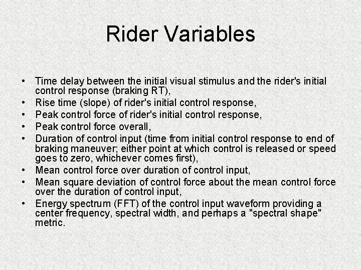 Rider Variables • Time delay between the initial visual stimulus and the rider's initial
