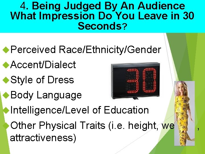 4. Being Judged By An Audience What Impression Do You Leave in 30 Seconds? 4. Being Judged By An Audience What Impression Do You Leave in 30 Seconds?