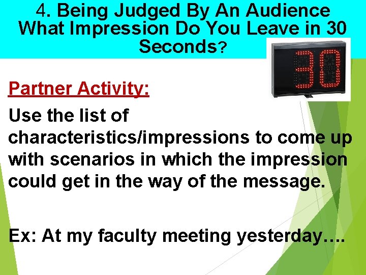 4. Being Judged By An Audience What Impression Do You Leave in 30 Seconds? 4. Being Judged By An Audience What Impression Do You Leave in 30 Seconds?