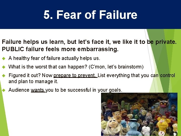 5. Fear of Failure helps us learn, but let’s face it, we like it 5. Fear of Failure helps us learn, but let’s face it, we like it
