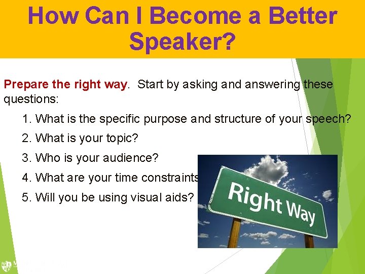 How Can I Become a Better Speaker? Prepare the right way. Start by asking How Can I Become a Better Speaker? Prepare the right way. Start by asking