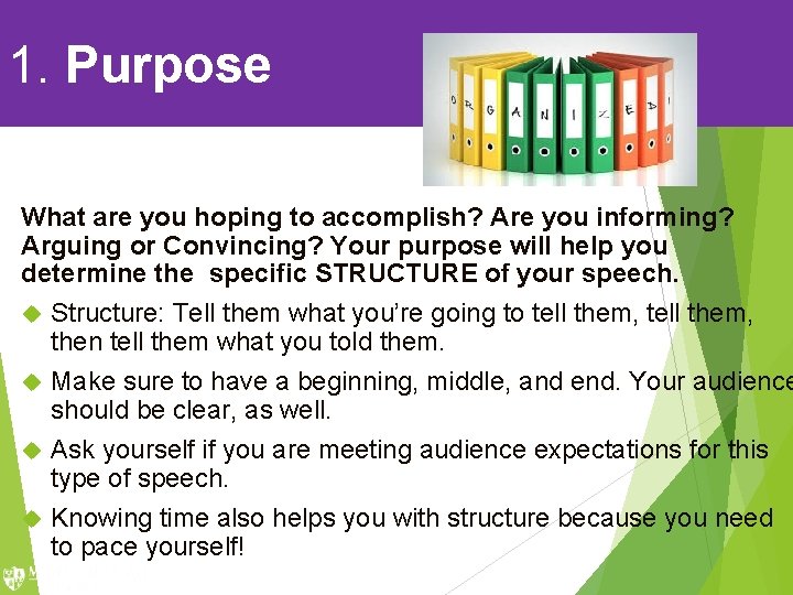 1. Purpose What are you hoping to accomplish? Are you informing? Arguing or Convincing? 1. Purpose What are you hoping to accomplish? Are you informing? Arguing or Convincing?