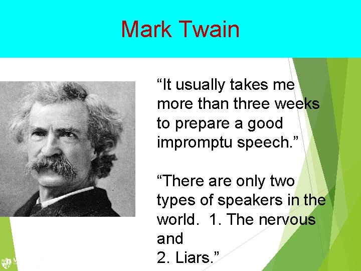 Mark Twain “It usually takes me more than three weeks to prepare a good Mark Twain “It usually takes me more than three weeks to prepare a good