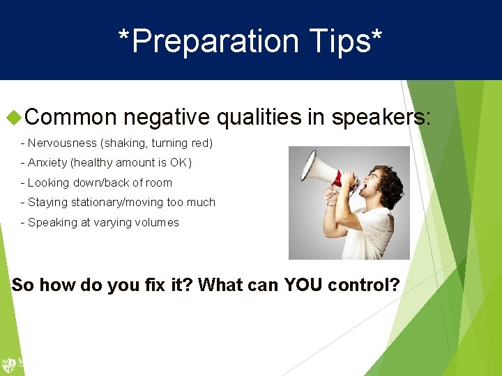 *Preparation Tips* Common negative qualities in speakers: - Nervousness (shaking, turning red) - Anxiety *Preparation Tips* Common negative qualities in speakers: - Nervousness (shaking, turning red) - Anxiety
