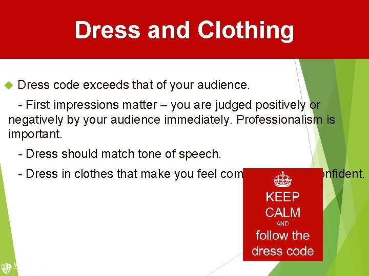 Dress and Clothing Dress code exceeds that of your audience. - First impressions matter Dress and Clothing Dress code exceeds that of your audience. - First impressions matter