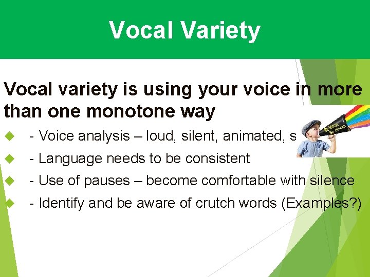 Vocal Variety Vocal variety is using your voice in more than one monotone way Vocal Variety Vocal variety is using your voice in more than one monotone way