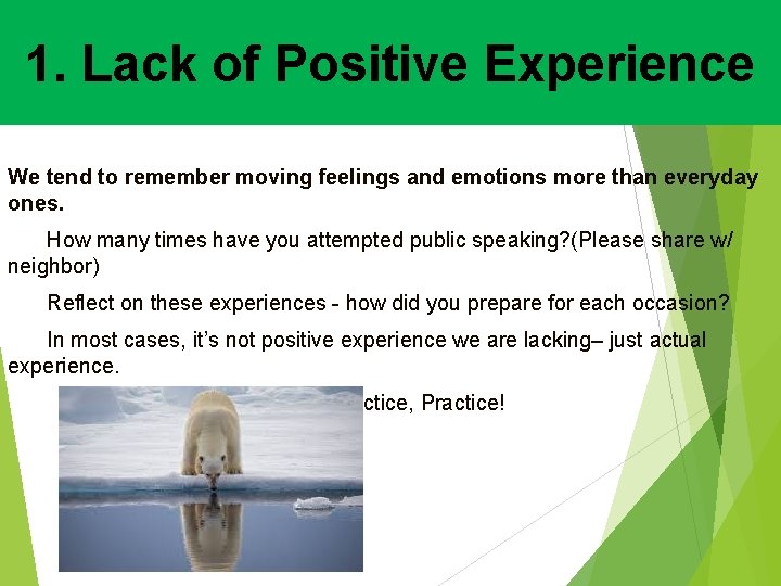 1. Lack of Positive Experience We tend to remember moving feelings and emotions more 1. Lack of Positive Experience We tend to remember moving feelings and emotions more