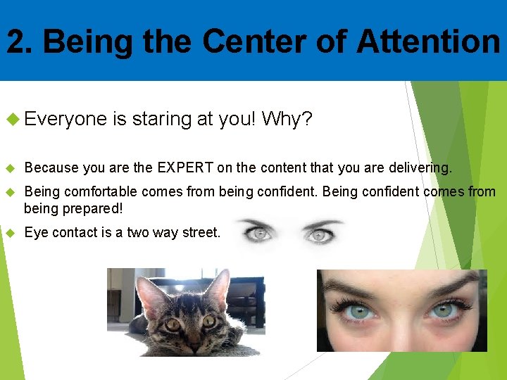 2. Being the Center of Attention Everyone is staring at you! Why? Because you 2. Being the Center of Attention Everyone is staring at you! Why? Because you