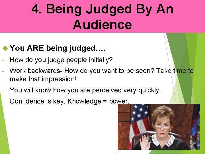 4. Being Judged By An Audience You ARE being judged…. - How do you 4. Being Judged By An Audience You ARE being judged…. - How do you