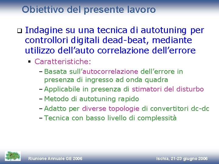 Obiettivo del presente lavoro q Indagine su una tecnica di autotuning per controllori digitali