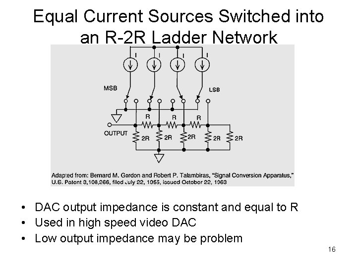 Equal Current Sources Switched into an R-2 R Ladder Network • DAC output impedance Equal Current Sources Switched into an R-2 R Ladder Network • DAC output impedance
