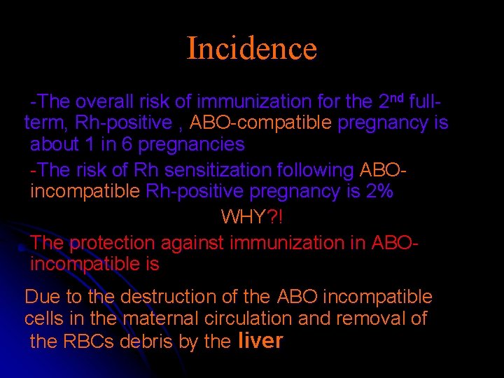 Incidence -The overall risk of immunization for the 2 nd fullterm, Rh-positive , ABO-compatible
