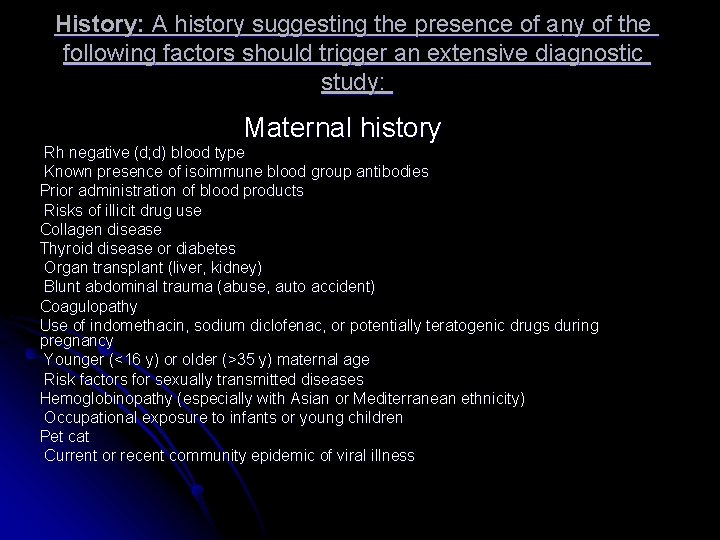History: A history suggesting the presence of any of the following factors should trigger