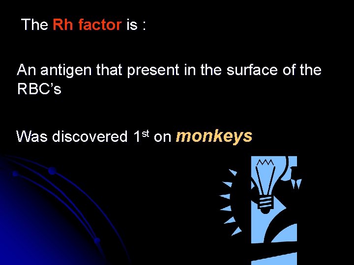 The Rh factor is : An antigen that present in the surface of the