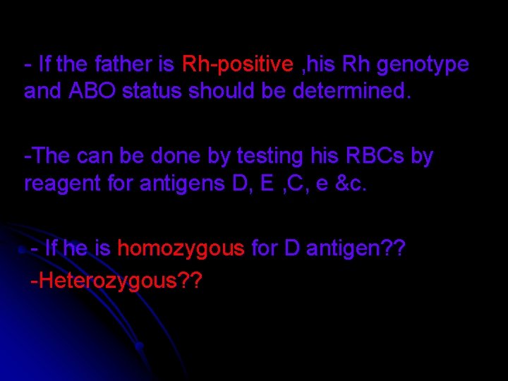 - If the father is Rh-positive , his Rh genotype and ABO status should