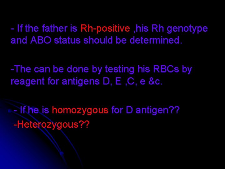 - If the father is Rh-positive , his Rh genotype and ABO status should