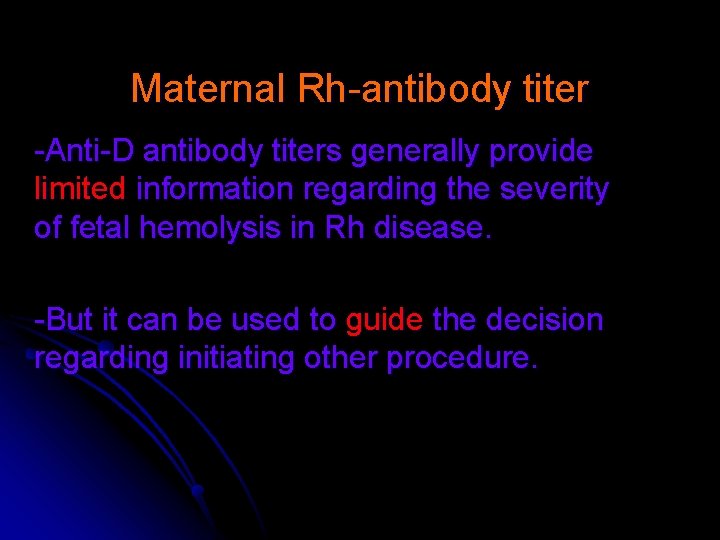 Maternal Rh-antibody titer -Anti-D antibody titers generally provide limited information regarding the severity of