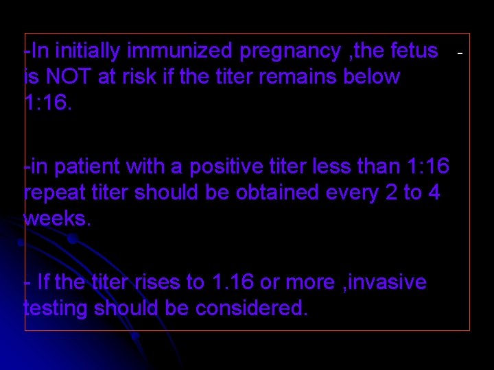 -In initially immunized pregnancy , the fetus is NOT at risk if the titer