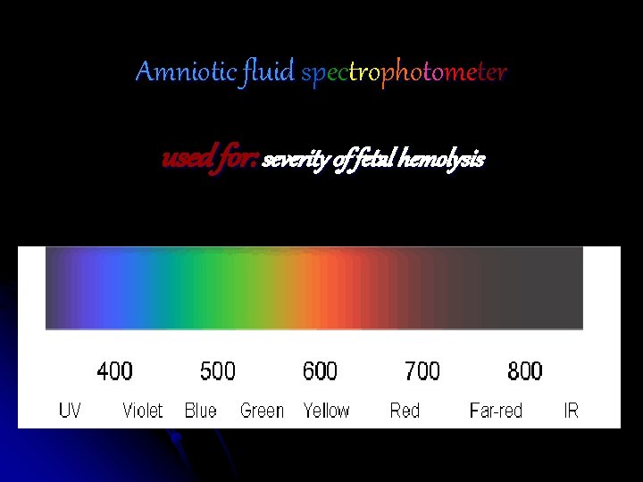 Amniotic fluid spectrophotometer used for: severity of fetal hemolysis 