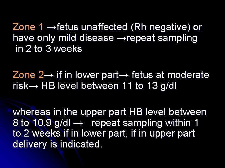 Zone 1 →fetus unaffected (Rh negative) or have only mild disease →repeat sampling in