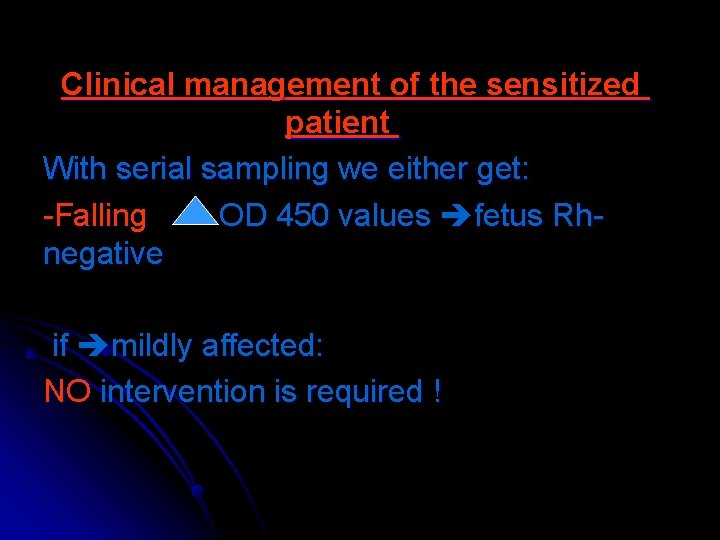 Clinical management of the sensitized patient With serial sampling we either get: -Falling OD