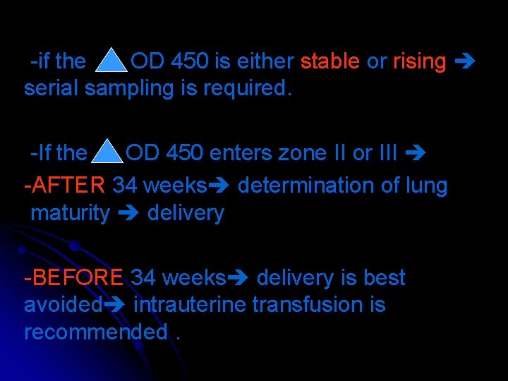 -if the OD 450 is either stable or rising serial sampling is required. -If