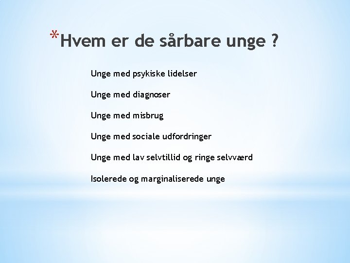 *Hvem er de sårbare unge ? Unge med psykiske lidelser Unge med diagnoser Unge