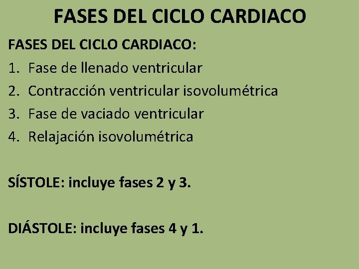 FASES DEL CICLO CARDIACO: 1. Fase de llenado ventricular 2. Contracción ventricular isovolumétrica 3.