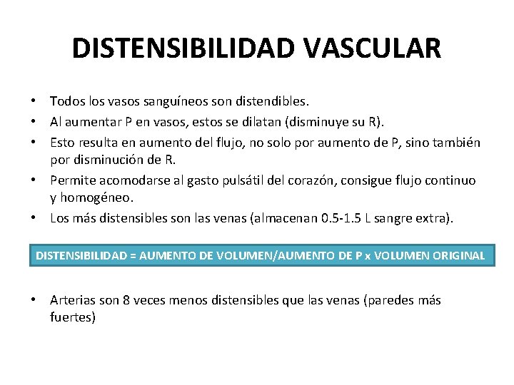 DISTENSIBILIDAD VASCULAR • Todos los vasos sanguíneos son distendibles. • Al aumentar P en