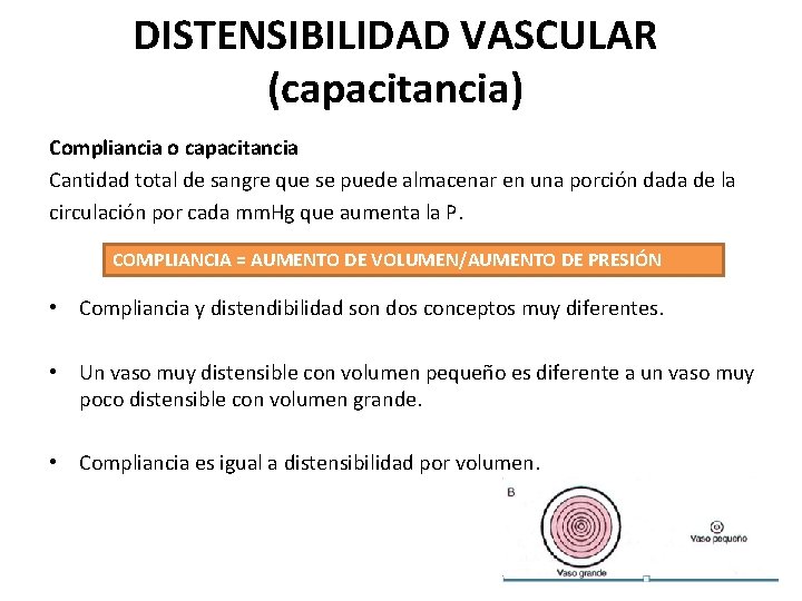 DISTENSIBILIDAD VASCULAR (capacitancia) Compliancia o capacitancia Cantidad total de sangre que se puede almacenar