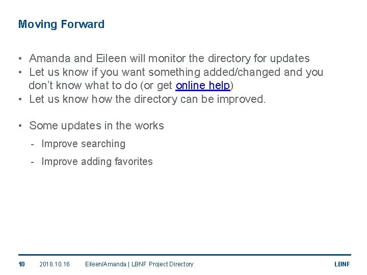 Moving Forward • Amanda and Eileen will monitor the directory for updates • Let