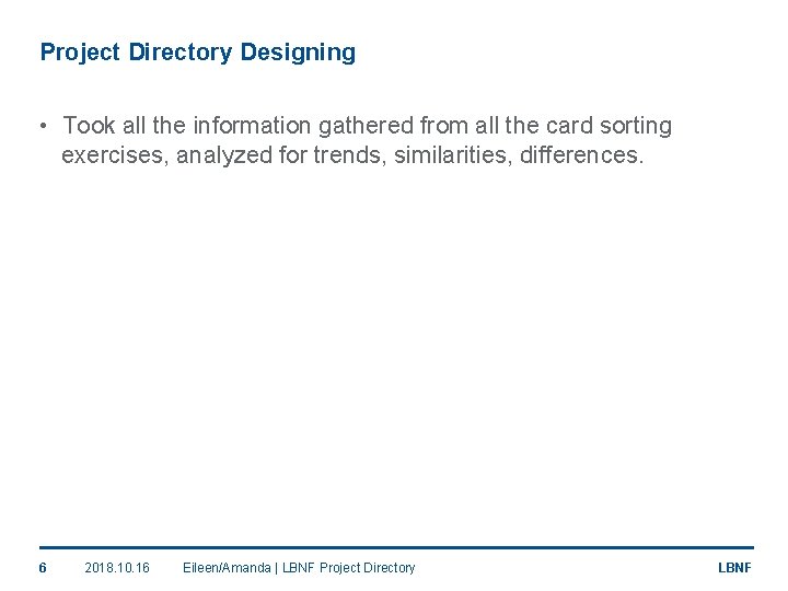 Project Directory Designing • Took all the information gathered from all the card sorting