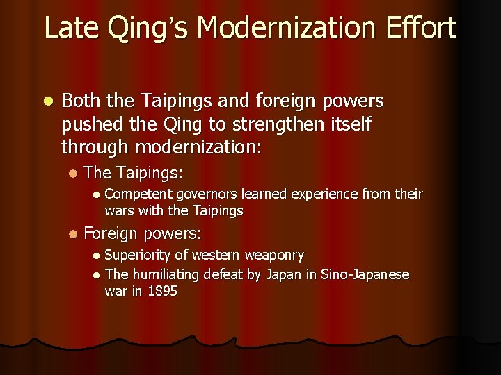 Late Qing’s Modernization Effort l Both the Taipings and foreign powers pushed the Qing