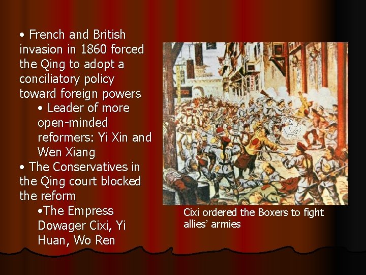  • French and British invasion in 1860 forced the Qing to adopt a