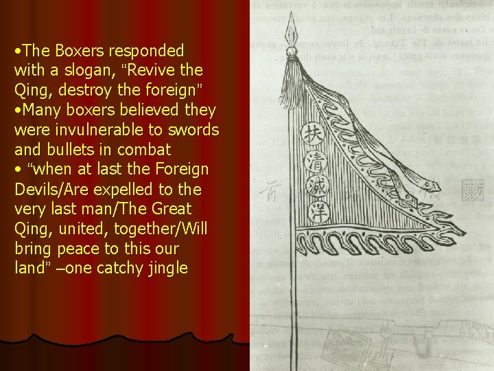  • The Boxers responded with a slogan, “Revive the Qing, destroy the foreign”