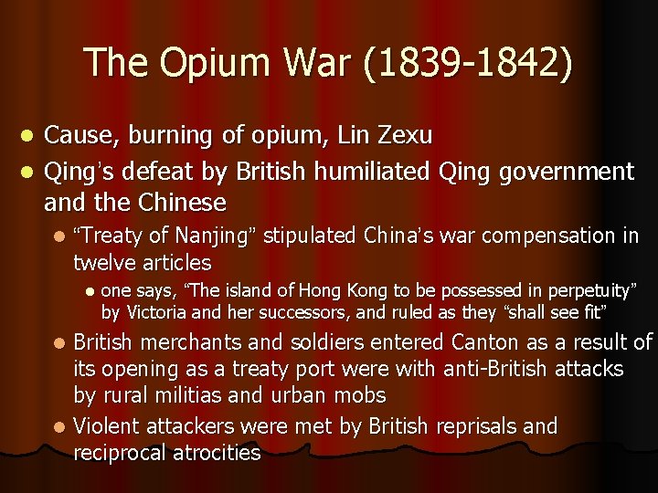 The Opium War (1839 -1842) Cause, burning of opium, Lin Zexu l Qing’s defeat