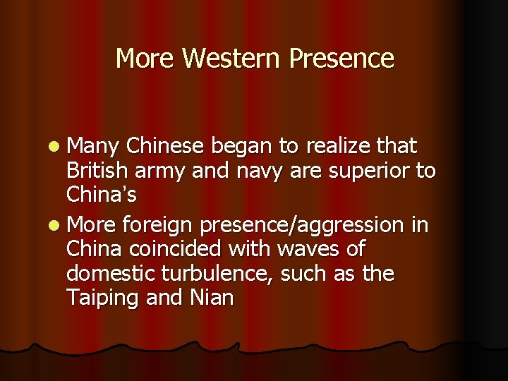 More Western Presence l Many Chinese began to realize that British army and navy