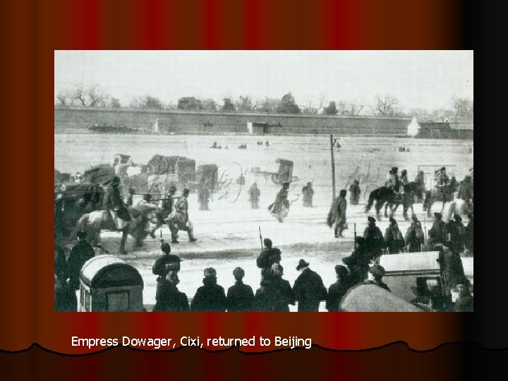Empress Dowager, Cixi, returned to Beijing 