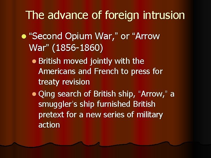 The advance of foreign intrusion l “Second Opium War, ” or “Arrow War” (1856