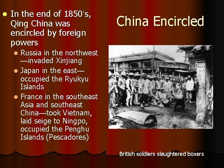 l In the end of 1850’s, Qing China was encircled by foreign powers China