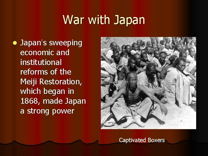 War with Japan l Japan’s sweeping economic and institutional reforms of the Meiji Restoration,