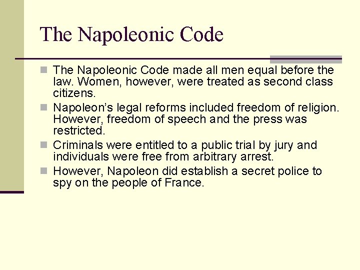 The Napoleonic Code n The Napoleonic Code made all men equal before the law.