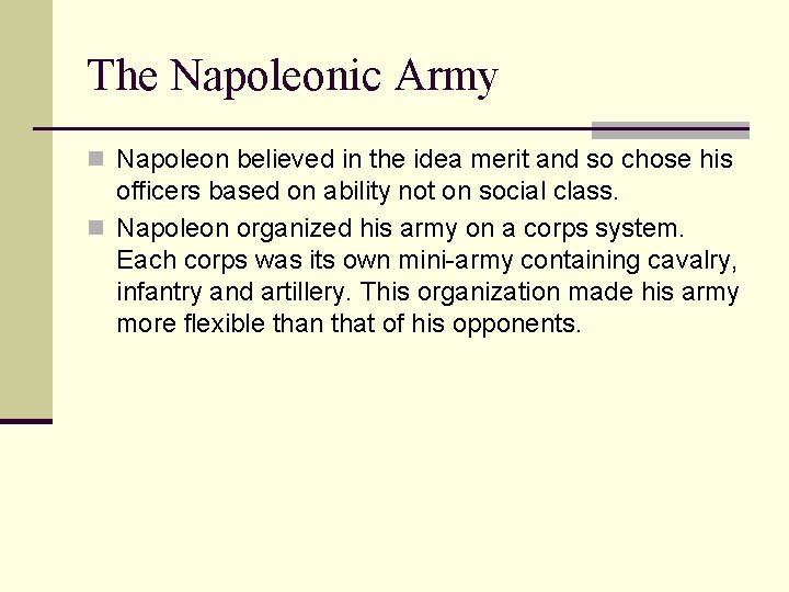 The Napoleonic Army n Napoleon believed in the idea merit and so chose his