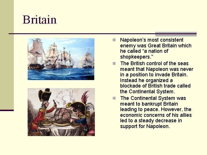 Britain n Napoleon’s most consistent enemy was Great Britain which he called “a nation