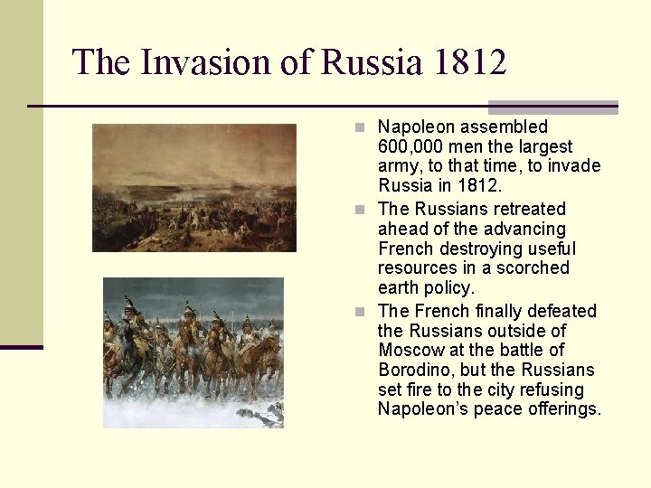 The Invasion of Russia 1812 n Napoleon assembled 600, 000 men the largest army,