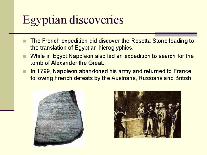 Egyptian discoveries n The French expedition did discover the Rosetta Stone leading to the