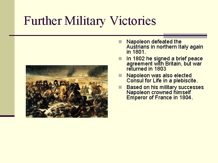 Further Military Victories n Napoleon defeated the Austrians in northern Italy again in 1801.