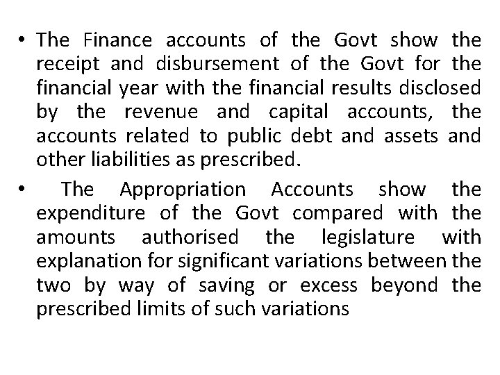  • The Finance accounts of the Govt show the receipt and disbursement of